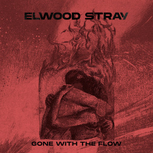 Elwood Stray - Gone With the Flow (2023)