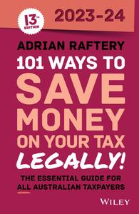 101 Ways to Save Money on Your Tax Legally! 2023-2024, 13th Edition