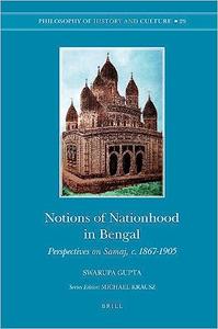 Notions of Nationhood in Bengal Perspectives on Samaj, C. 1867-1905
