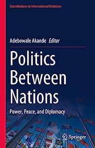Politics Between Nations Power, Peace, and Diplomacy