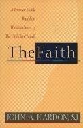The Faith A Popular Guide Based on the Catechism of the Catholic Church