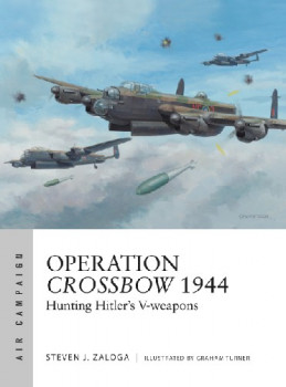 Operation Crossbow 1944 (Osprey Air Campaign 5)