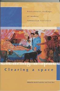 Clearing a Space Postcolonial Readings of Modern Indonesian Literature
