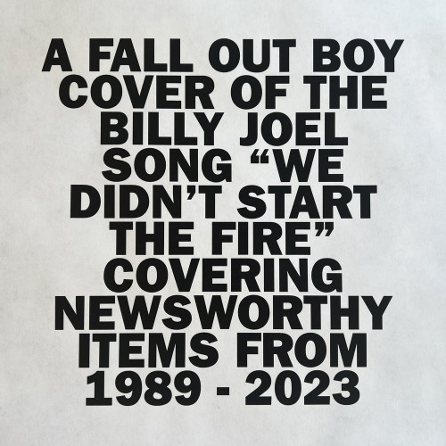 Fall Out Boy - We Didn't Start The Fire (Billy Joel cover) (Single) (2023)