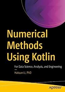 Numerical Methods Using Kotlin For Data Science, Analysis, and Engineering