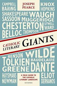 Catholic Literary Giants A Field Guide to the Catholic Literary Landscape
