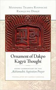 Ornament of Dakpo Kagyü Thought Short Commentary on the Mahamudra Aspiration Prayer
