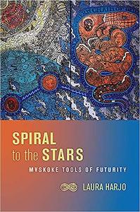 Spiral to the Stars Mvskoke Tools of Futurity