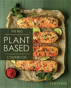The Big Plant-Based Cookbook