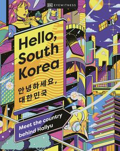 Hello, South Korea Meet the Country Behind Hallyu