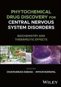 Phytochemical Drug Discovery for Central Nervous System Disorders Biochemistry and Therapeutic Effects