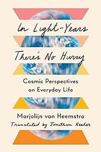 In Light-Years There's No Hurry Cosmic Perspectives on Everyday Life