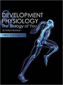 Development and Physiology The Biology of You