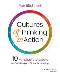 Cultures of Thinking in Action 10 Mindsets to Transform our Teaching and Students’ Learning