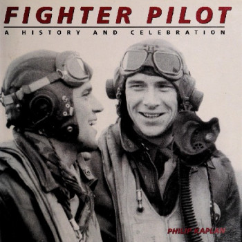 Fighter Pilot: A History and Celebration