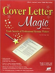 Cover Letter Magic, 4th Ed Trade Secrets of Professional Resume Writers