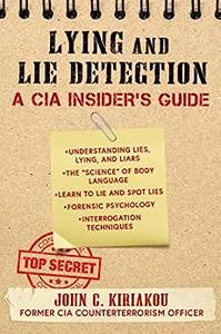 Lying and Lie Detection A CIA Insider's Guide