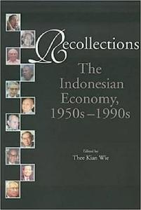 Recollections The Indonesian Economy, 1950s-1990s