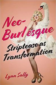 Neo-Burlesque Striptease as Transformation