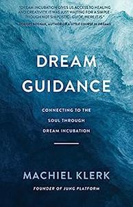 Dream Guidance Connecting to the Soul Through Dream Incubation