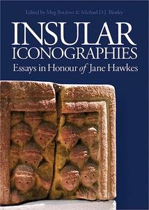Insular Iconographies Essays in Honour of Jane Hawkes