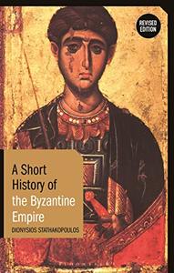 A Short History of the Byzantine Empire Revised Edition (Short Histories)