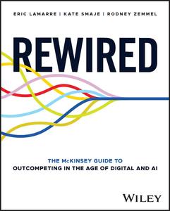 Rewired The McKinsey Guide to Outcompeting in the Age of Digital and AI