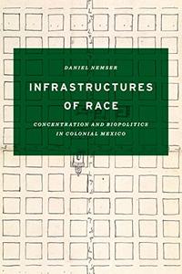 Infrastructures of Race Concentration and Biopolitics in Colonial Mexico