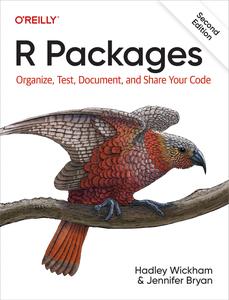 R Packages Organize, Test, Document, and Share Your Code