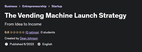 The Vending Machine Launch Strategy |  Download Free