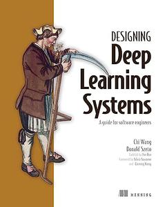 Designing Deep Learning Systems A software engineer's guide (Final Release)