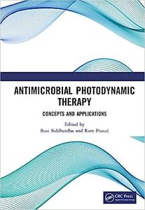 Antimicrobial Photodynamic Therapy Concepts and Applications