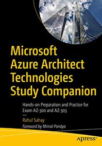 Microsoft Azure Architect Technologies Study Companion Hands-on Preparation and Practice for Exam AZ-300 and AZ-303