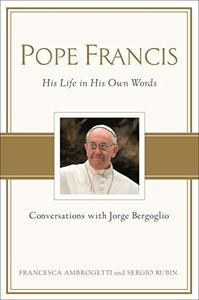 Pope Francis Conversations with Jorge Bergoglio His Life in His Own Words