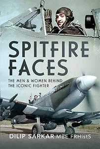 Spitfire Faces The Men and Women Behind the Iconic Fighter