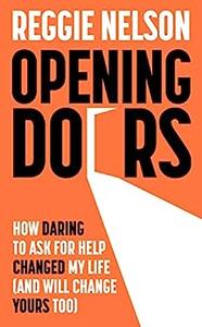 Opening Doors How Daring to Ask For Help Changed My Life (And Will Change Yours Too)