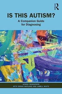 Is This Autism A Companion Guide for Diagnosing
