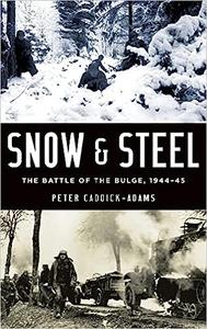 Snow and Steel The Battle of the Bulge, 1944-45