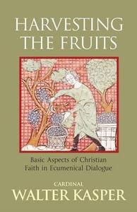 Harvesting the Fruits Basic Aspects of Christian Faith in Ecumenical Dialogue