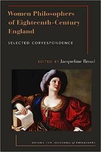 Women Philosophers of Eighteenth-Century England Selected Correspondence