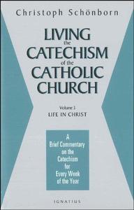 Living the Catechism of the Catholic Church, Vol. 3 Life in Christ