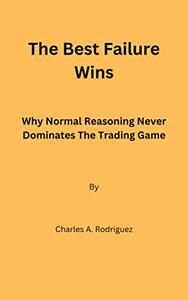 The Best Failure Wins Why Normal Reasoning Never Dominates The Trading Game