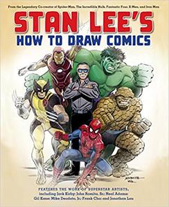 Stan Lee's How to Draw Comics From the Legendary Creator of Spider-Man, The Incredible Hulk, Fantastic Four, X-Men, and