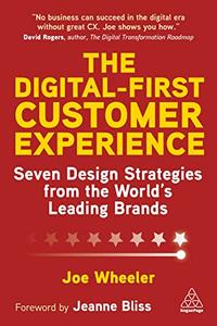 The Digital-First Customer Experience Seven Design Strategies from the World's Leading Brands