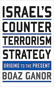 Israel’s Counterterrorism Strategy Origins to the Present