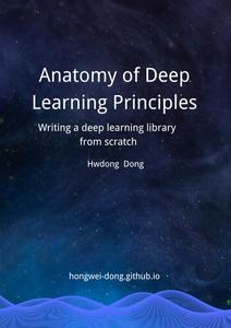 Anatomy of Deep Learning Principles Writing a Deep Learning Library from Scratch