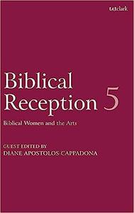 Biblical Reception, 5 Biblical Women and the Arts