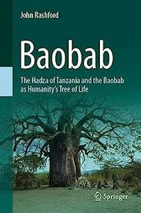 Baobab The Hadza of Tanzania and the Baobab as Humanity's Tree of Life
