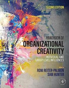 Handbook of Organizational Creativity Individual and Group Level Influences, 2nd Edition