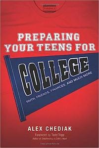 Preparing Your Teens for College Faith, Friends, Finances, and Much More